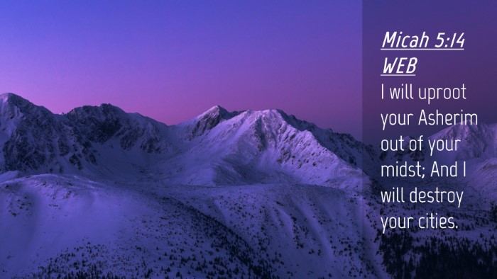 Picture 04 - Micah 5:14 WEB Desktop Wallpaper - I will uproot your Asherim out of your midst; And - Desktop Bible Verse Wallpaper