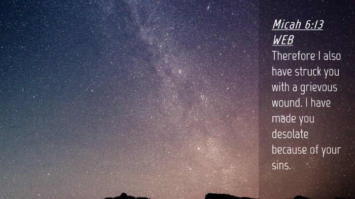 Picture 04 - Micah 6:13 WEB Desktop Wallpaper - Therefore I also have struck you with a grievous - Desktop Bible Verse Wallpaper