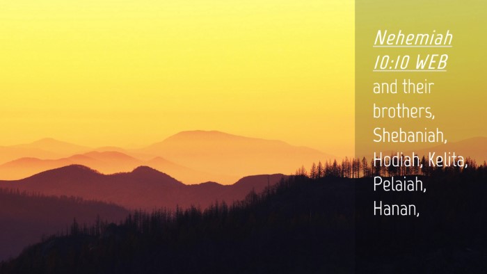 Picture 04 - Nehemiah 10:10 WEB Desktop Wallpaper - and their brothers, Shebaniah, Hodiah, Kelita, - Desktop Bible Verse Wallpaper