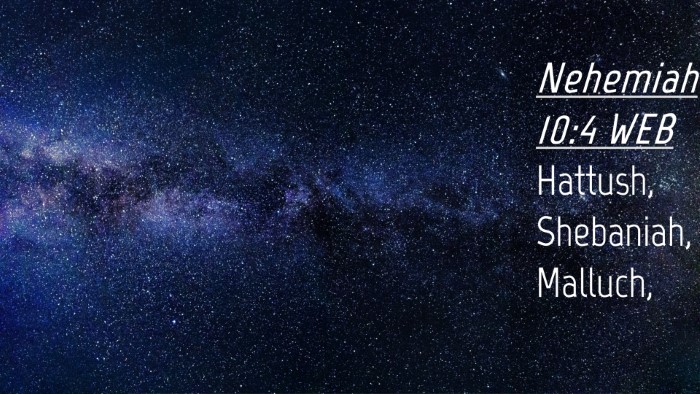 Picture 04 - Nehemiah 10:4 WEB Desktop Wallpaper - Hattush, Shebaniah, - Desktop Bible Verse Wallpaper