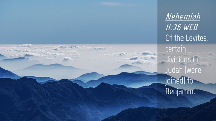 Picture 04 - Nehemiah 11:36 WEB Desktop Wallpaper - Of the Levites, certain divisions in Judah [were - Desktop Bible Verse Wallpaper
