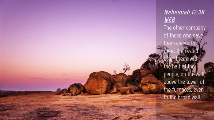 Picture 04 - Nehemiah 12:38 WEB Desktop Wallpaper - The other company of those who gave thanks went - Desktop Bible Verse Wallpaper