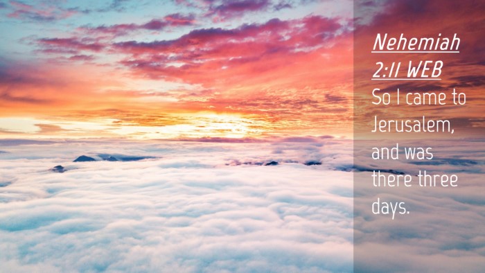 Picture 04 - Nehemiah 2:11 WEB Desktop Wallpaper - So I came to Jerusalem, and was there three - Desktop Bible Verse Wallpaper