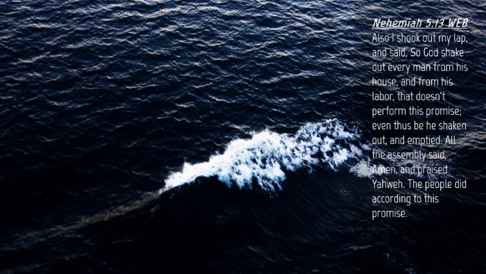 Picture 04 - Nehemiah 5:13 WEB Desktop Wallpaper - Also I shook out my lap, and said, So God shake - Desktop Bible Verse Wallpaper