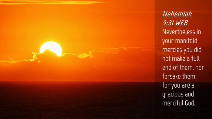 Picture 04 - Nehemiah 9:31 WEB Desktop Wallpaper - Nevertheless in your manifold mercies you did not - Desktop Bible Verse Wallpaper