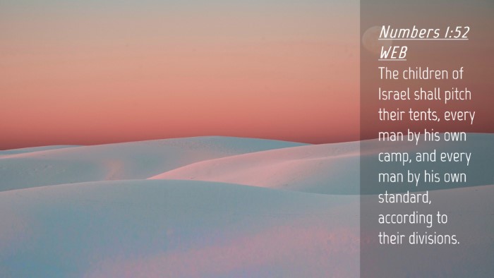 Picture 04 - Numbers 1:52 WEB Desktop Wallpaper - The children of Israel shall pitch their tents, - Desktop Bible Verse Wallpaper