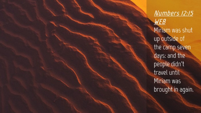 Picture 04 - Numbers 12:15 WEB Desktop Wallpaper - Miriam was shut up outside of the camp seven - Desktop Bible Verse Wallpaper