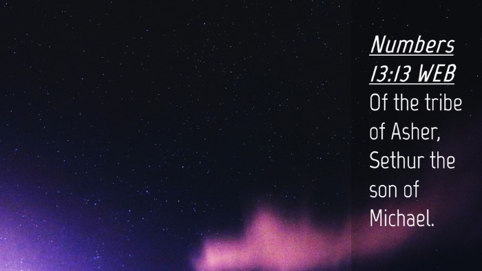 Picture 04 - Numbers 13:13 WEB Desktop Wallpaper - Of the tribe of Asher, Sethur the son of - Desktop Bible Verse Wallpaper