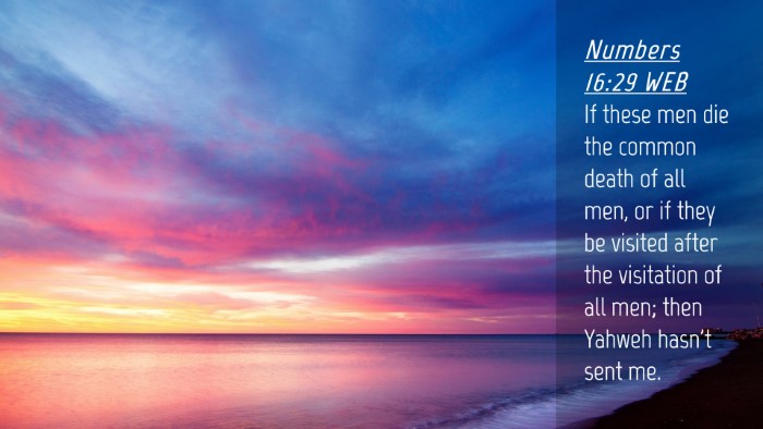 Picture 04 - Numbers 16:29 WEB Desktop Wallpaper - If these men die the common death of all men, or - Desktop Bible Verse Wallpaper