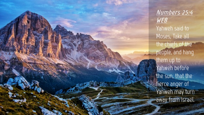 Picture 04 - Numbers 25:4 WEB Desktop Wallpaper - Yahweh said to Moses, Take all the chiefs of the - Desktop Bible Verse Wallpaper