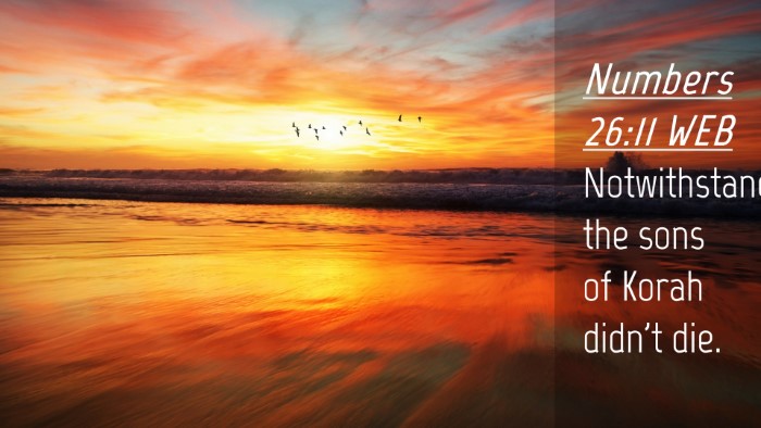 Picture 04 - Numbers 26:11 WEB Desktop Wallpaper - Notwithstanding, the sons of Korah didn't - Desktop Bible Verse Wallpaper