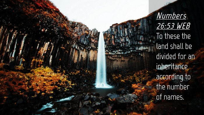 Picture 04 - Numbers 26:53 WEB Desktop Wallpaper - To these the land shall be divided for an - Desktop Bible Verse Wallpaper
