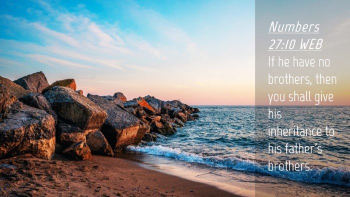 Picture 04 - Numbers 27:10 WEB Desktop Wallpaper - If he have no brothers, then you shall give his - Desktop Bible Verse Wallpaper