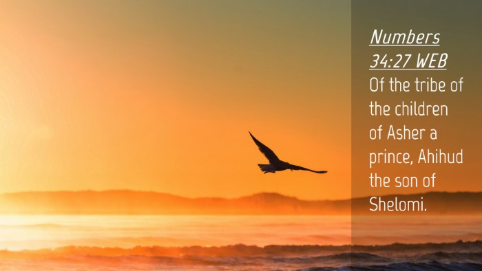 Picture 04 - Numbers 34:27 WEB Desktop Wallpaper - Of the tribe of the children of Asher a prince, - Desktop Bible Verse Wallpaper