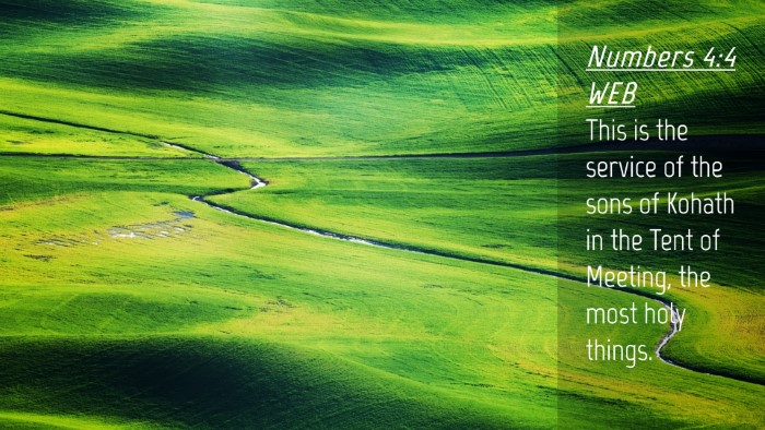 Picture 04 - Numbers 4:4 WEB Desktop Wallpaper - This is the service of the sons of Kohath in the - Desktop Bible Verse Wallpaper