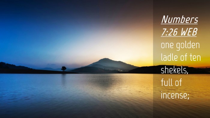 Picture 04 - Numbers 7:26 WEB Desktop Wallpaper - one golden ladle of ten shekels, full of - Desktop Bible Verse Wallpaper