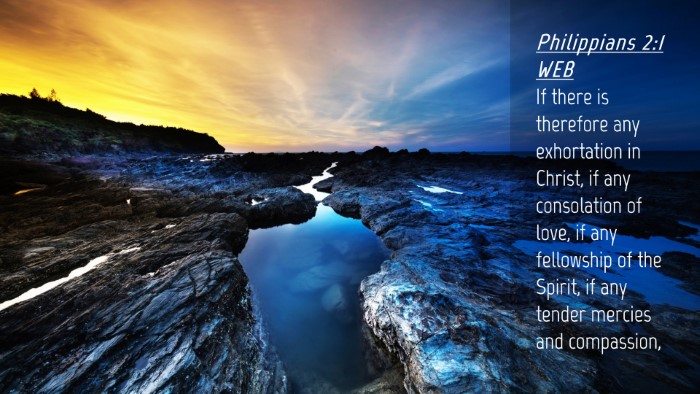 Picture 04 - Philippians 2:1 WEB Desktop Wallpaper - If there is therefore any exhortation in Christ, - Desktop Bible Verse Wallpaper