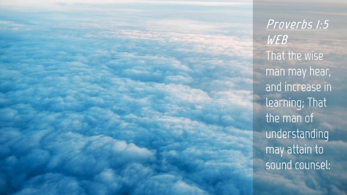 Picture 04 - Proverbs 1:5 WEB Desktop Wallpaper - That the wise man may hear, and increase in - Desktop Bible Verse Wallpaper