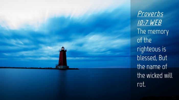 Picture 04 - Proverbs 10:7 WEB Desktop Wallpaper - The memory of the righteous is blessed, But the - Desktop Bible Verse Wallpaper