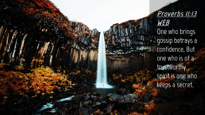 Picture 04 - Proverbs 11:13 WEB Desktop Wallpaper - One who brings gossip betrays a confidence, But - Desktop Bible Verse Wallpaper