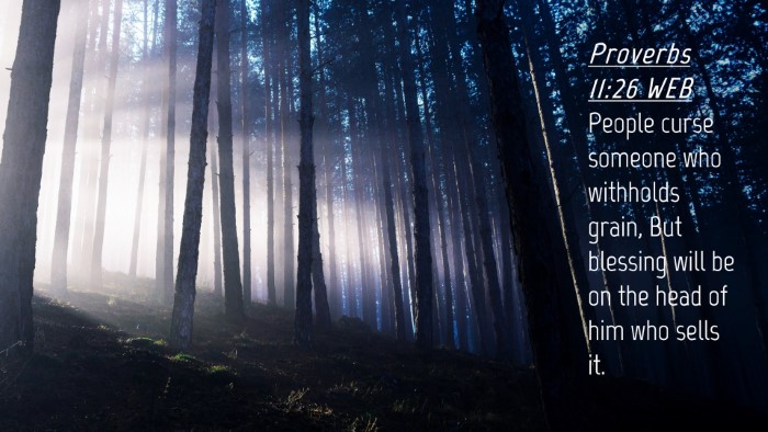 Picture 04 - Proverbs 11:26 WEB Desktop Wallpaper - People curse someone who withholds grain, But - Desktop Bible Verse Wallpaper