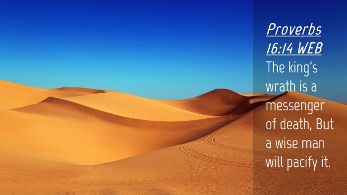 Picture 04 - Proverbs 16:14 WEB Desktop Wallpaper - The king's wrath is a messenger of death, But a - Desktop Bible Verse Wallpaper