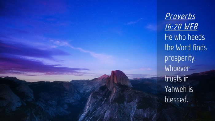 Picture 04 - Proverbs 16:20 WEB Desktop Wallpaper - He who heeds the Word finds prosperity. Whoever - Desktop Bible Verse Wallpaper