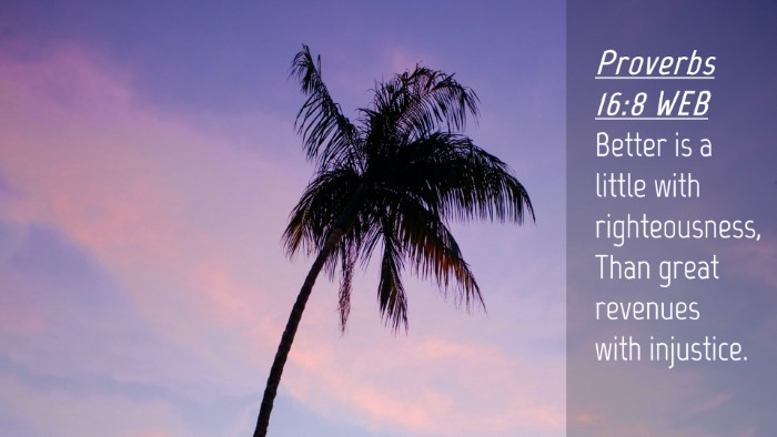 Picture 04 - Proverbs 16:8 WEB Desktop Wallpaper - Better is a little with righteousness, Than great - Desktop Bible Verse Wallpaper