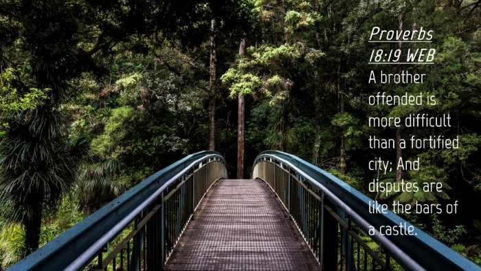 Picture 04 - Proverbs 18:19 WEB Desktop Wallpaper - A brother offended is more difficult than a - Desktop Bible Verse Wallpaper