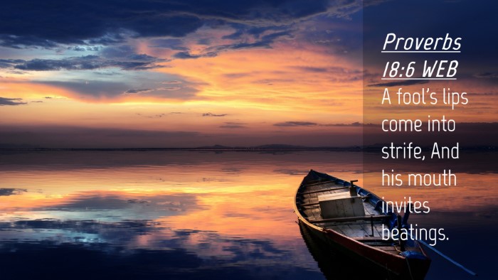 Picture 04 - Proverbs 18:6 WEB Desktop Wallpaper - A fool's lips come into strife, And his mouth - Desktop Bible Verse Wallpaper
