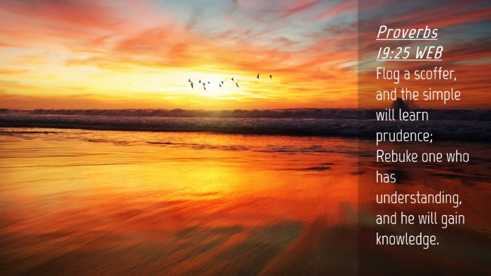 Picture 04 - Proverbs 19:25 WEB Desktop Wallpaper - Flog a scoffer, and the simple will learn - Desktop Bible Verse Wallpaper