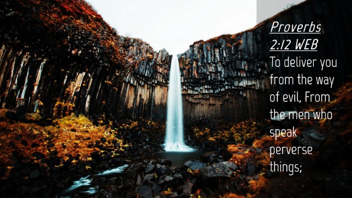 Picture 04 - Proverbs 2:12 WEB Desktop Wallpaper - To deliver you from the way of evil, From the men - Desktop Bible Verse Wallpaper