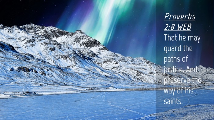 Picture 04 - Proverbs 2:8 WEB Desktop Wallpaper - That he may guard the paths of justice, And - Desktop Bible Verse Wallpaper