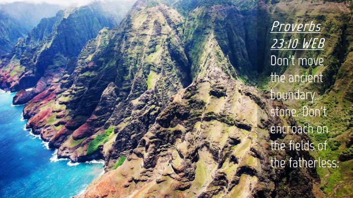 Picture 04 - Proverbs 23:10 WEB Desktop Wallpaper - Don't move the ancient boundary stone. Don't - Desktop Bible Verse Wallpaper
