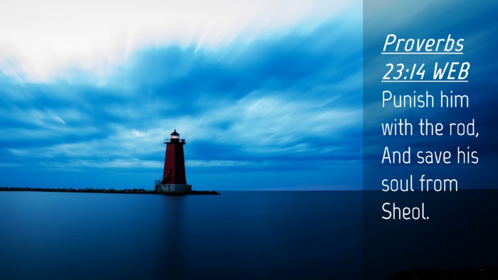 Picture 04 - Proverbs 23:14 WEB Desktop Wallpaper - Punish him with the rod, And save his soul from - Desktop Bible Verse Wallpaper