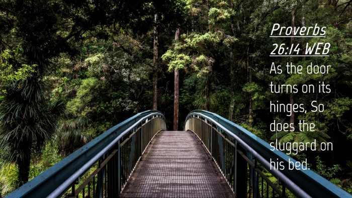 Picture 04 - Proverbs 26:14 WEB Desktop Wallpaper - As the door turns on its hinges, So does the - Desktop Bible Verse Wallpaper
