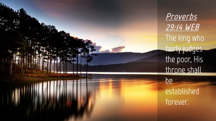 Picture 04 - Proverbs 29:14 WEB Desktop Wallpaper - The king who fairly judges the poor, His throne - Desktop Bible Verse Wallpaper