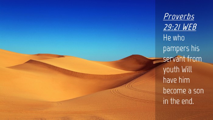 Picture 04 - Proverbs 29:21 WEB Desktop Wallpaper - He who pampers his servant from youth Will have - Desktop Bible Verse Wallpaper