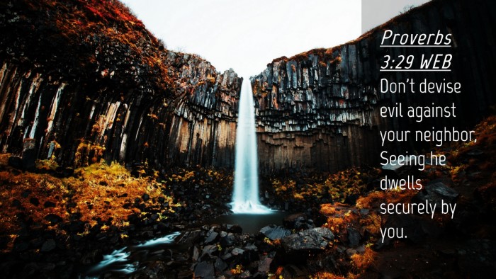 Picture 04 - Proverbs 3:29 WEB Desktop Wallpaper - Don't devise evil against your neighbor, Seeing - Desktop Bible Verse Wallpaper