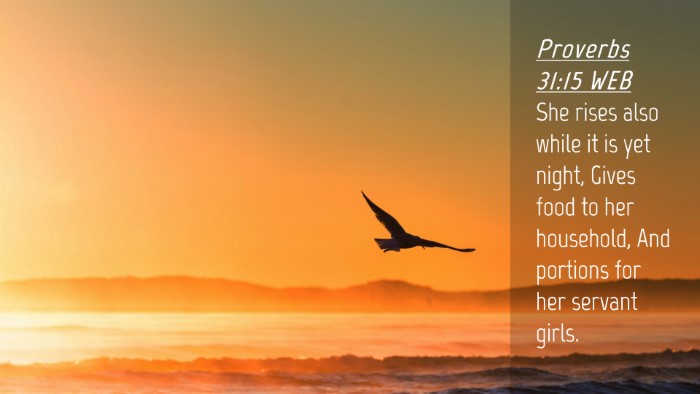 Picture 04 - Proverbs 31:15 WEB Desktop Wallpaper - She rises also while it is yet night, Gives food - Desktop Bible Verse Wallpaper