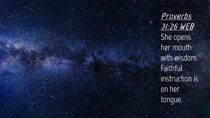 Picture 04 - Proverbs 31:26 WEB Desktop Wallpaper - She opens her mouth with wisdom. Faithful - Desktop Bible Verse Wallpaper