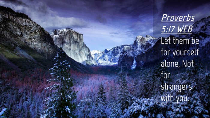 Picture 04 - Proverbs 5:17 WEB Desktop Wallpaper - Let them be for yourself alone, Not for strangers - Desktop Bible Verse Wallpaper