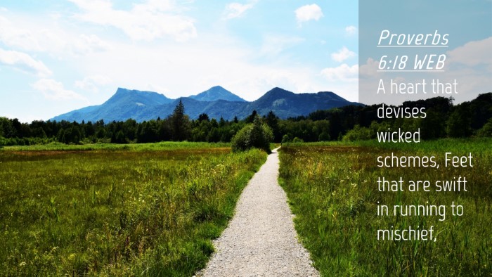 Picture 04 - Proverbs 6:18 WEB Desktop Wallpaper - A heart that devises wicked schemes, Feet that - Desktop Bible Verse Wallpaper