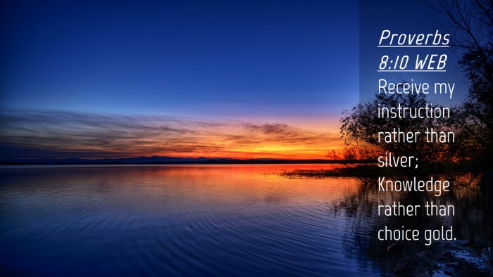 Picture 04 - Proverbs 8:10 WEB Desktop Wallpaper - Receive my instruction rather than silver; - Desktop Bible Verse Wallpaper