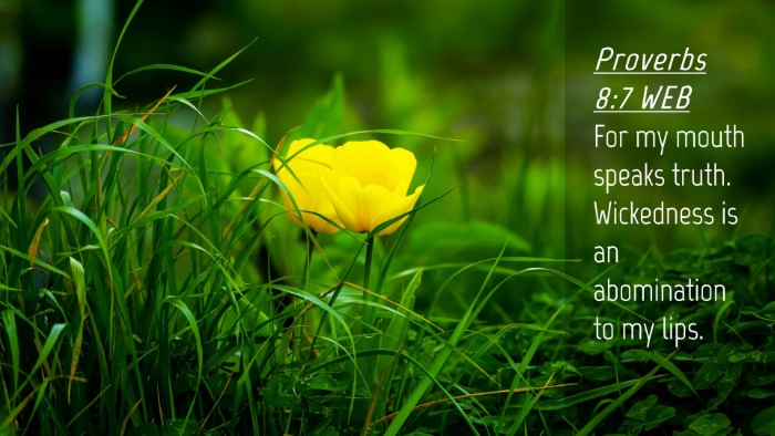 Picture 04 - Proverbs 8:7 WEB Desktop Wallpaper - For my mouth speaks truth. Wickedness is an - Desktop Bible Verse Wallpaper