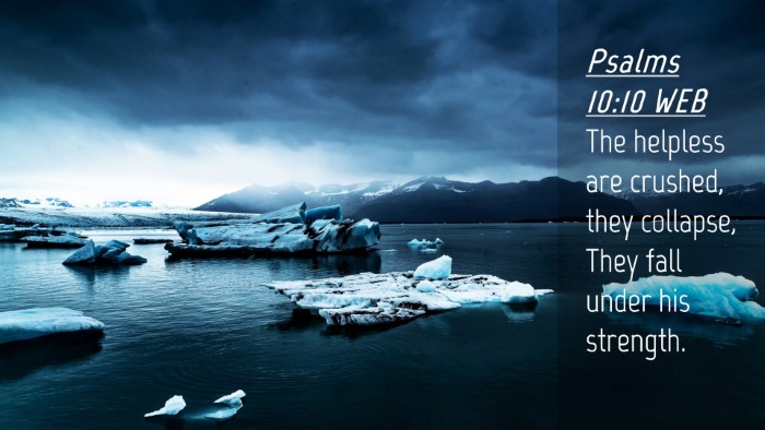 Picture 04 - Psalms 10:10 WEB Desktop Wallpaper - The helpless are crushed, they collapse, They - Desktop Bible Verse Wallpaper