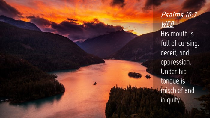 Picture 04 - Psalms 10:7 WEB Desktop Wallpaper - His mouth is full of cursing, deceit, and - Desktop Bible Verse Wallpaper