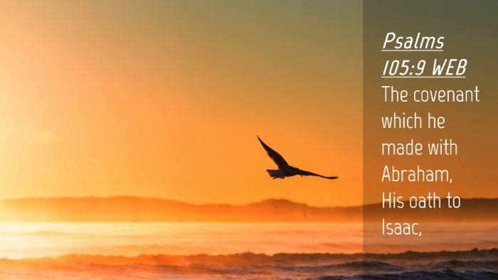 Picture 04 - Psalms 105:9 WEB Desktop Wallpaper - The covenant which he made with Abraham, His oath - Desktop Bible Verse Wallpaper