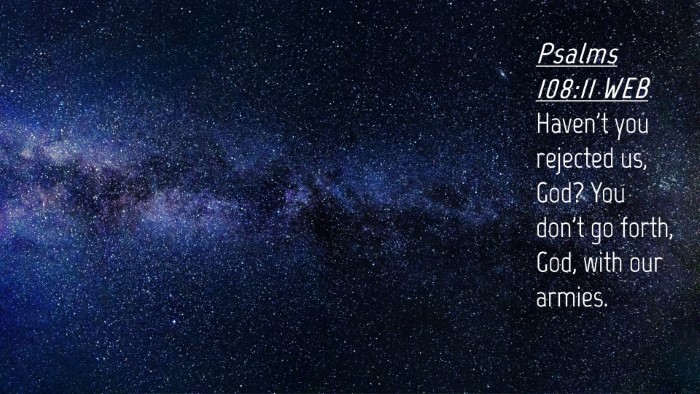 Picture 04 - Psalms 108:11 WEB Desktop Wallpaper - Haven't you rejected us, God? You don't go forth, - Desktop Bible Verse Wallpaper
