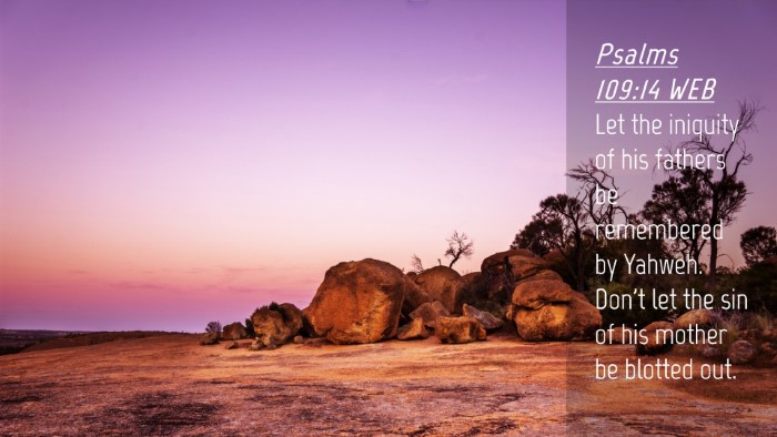 Picture 04 - Psalms 109:14 WEB Desktop Wallpaper - Let the iniquity of his fathers be remembered by - Desktop Bible Verse Wallpaper